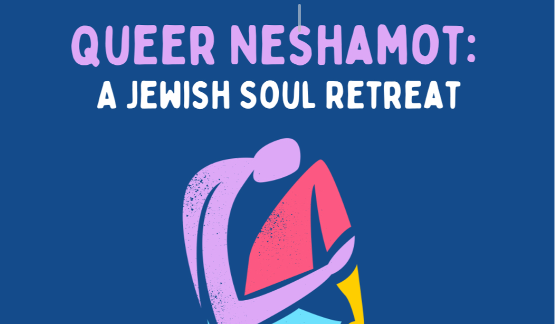 Queer Neshamot: A Jewish Soul Retreat