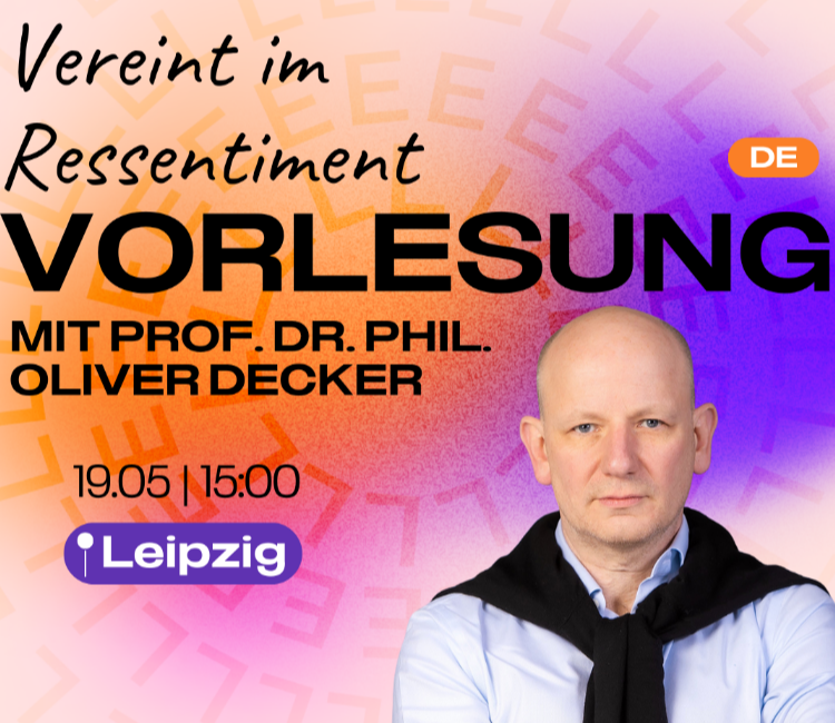 Vereint im Ressentiment? Vorlesung mit Prof. Dr. phil. Oliver Decker