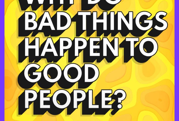 Why Bad Things Happen to Good People?