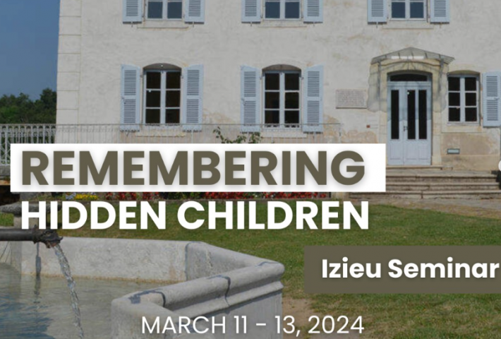 REMEMBERING HIDDEN CHILDREN – IZIEU SEMINAR